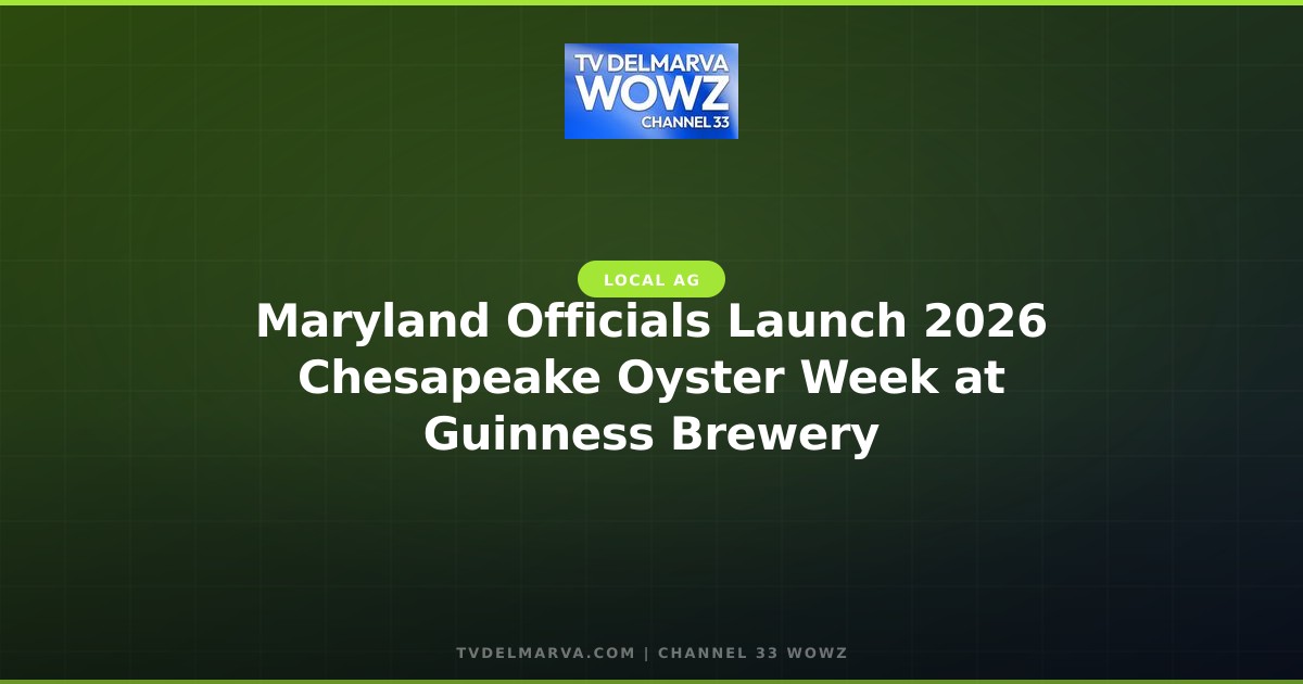 Maryland Officials Launch 2026 Chesapeake Oyster Week at Guinness Brewery