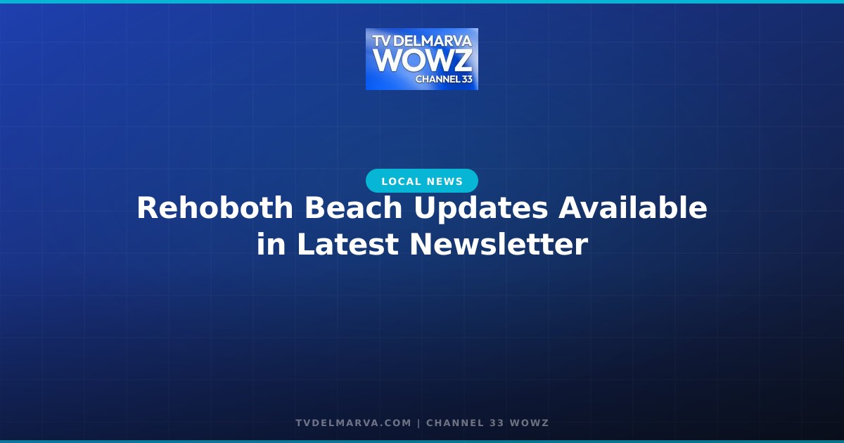 Rehoboth Beach Updates Available in Latest Newsletter