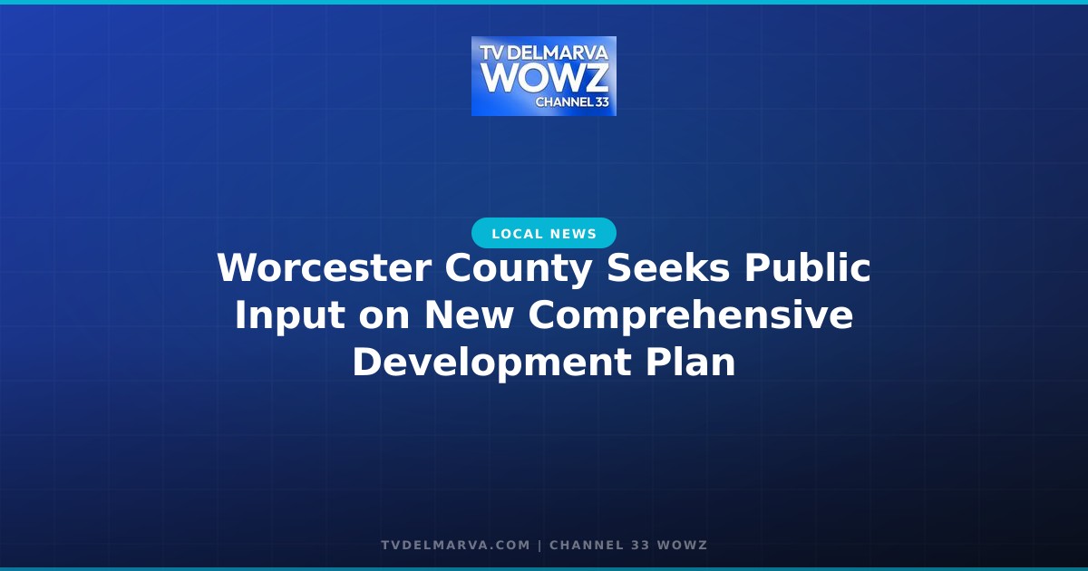 Worcester County Seeks Public Input on New Comprehensive Development Plan