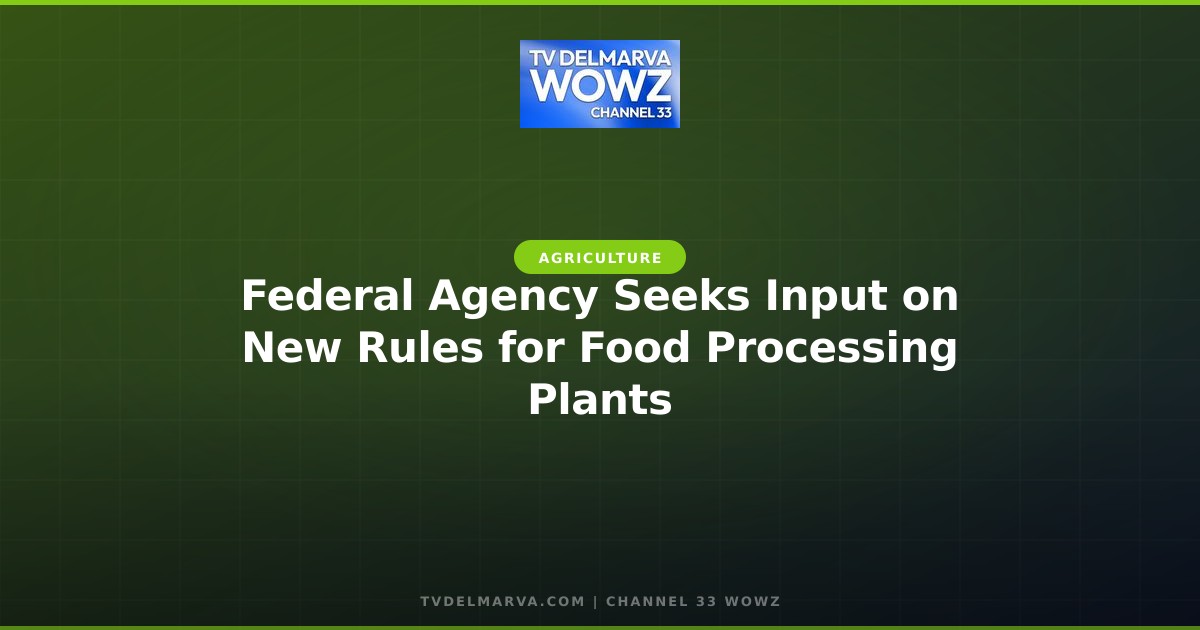 Federal Agency Seeks Input on New Rules for Food Processing Plants