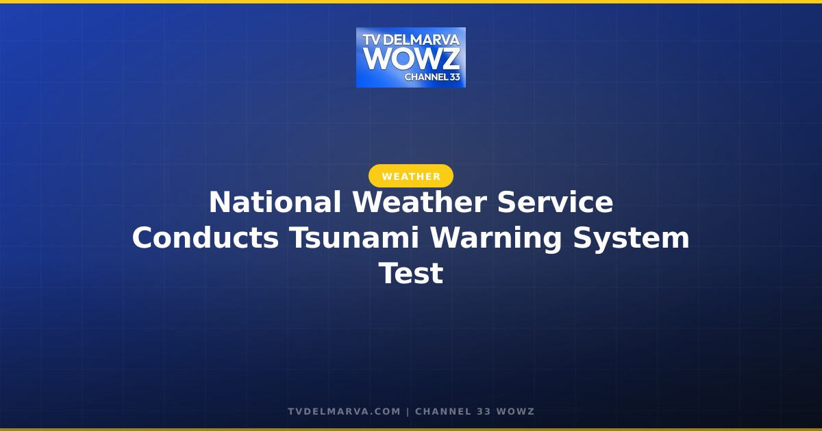 National Weather Service Conducts Tsunami Warning System Test