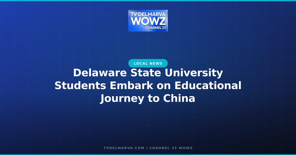 Delaware State University Students Embark on Educational Journey to China