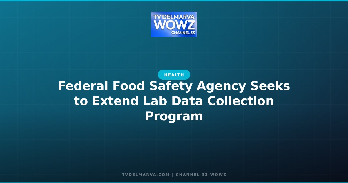 Federal Food Safety Agency Seeks to Extend Lab Data Collection Program