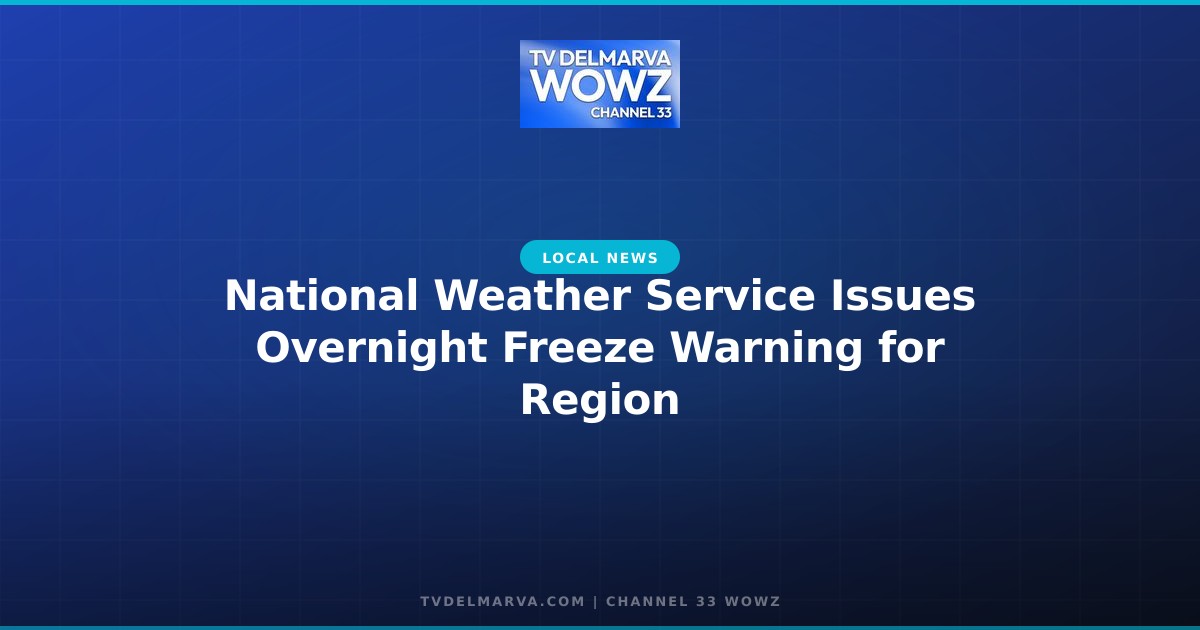 National Weather Service Issues Overnight Freeze Warning for Region