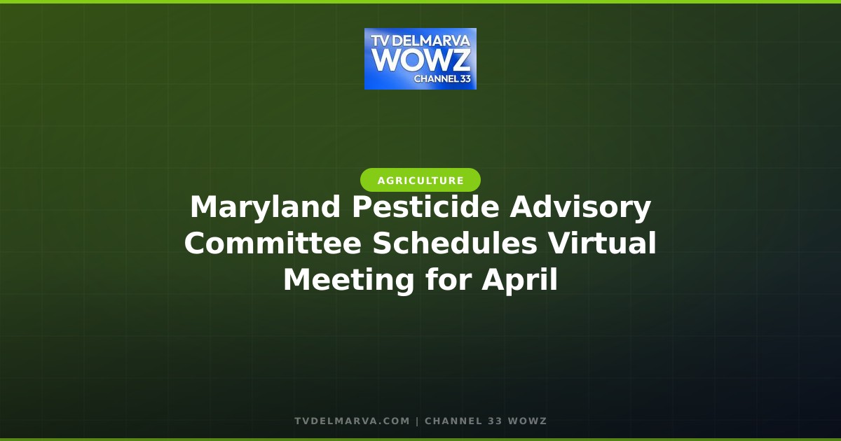 Maryland Pesticide Advisory Committee Schedules Virtual Meeting for April