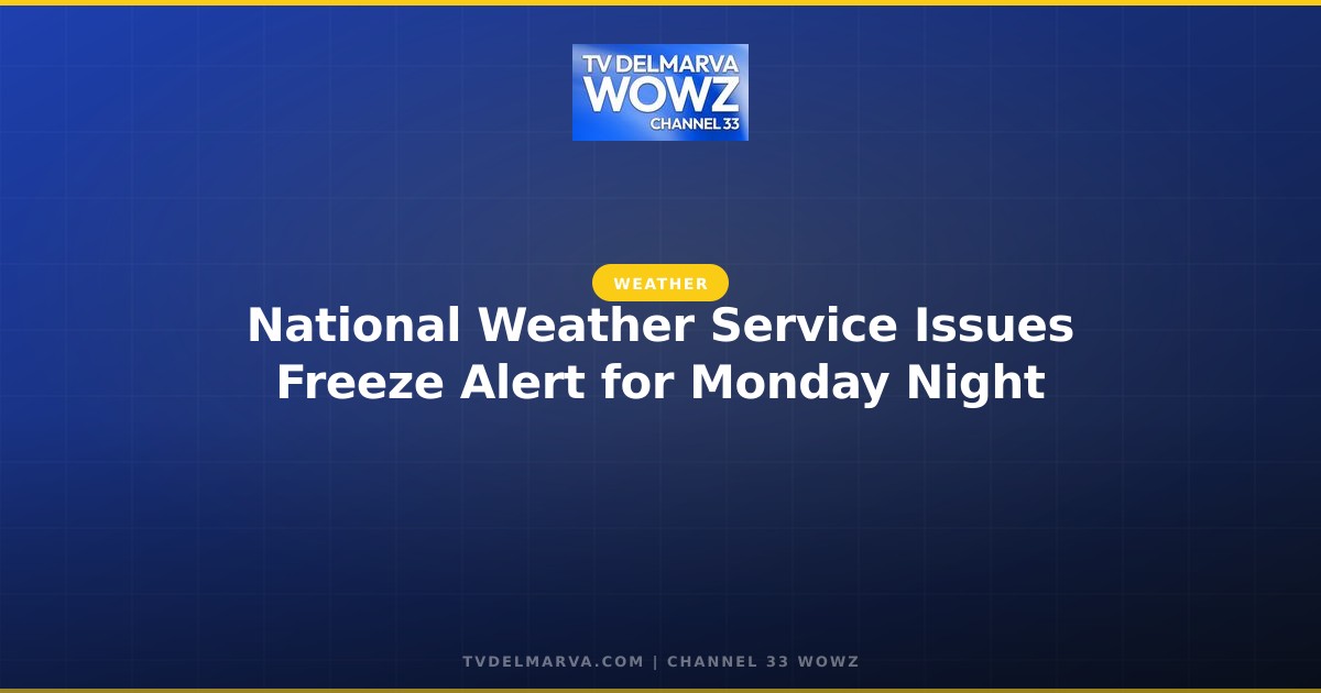 National Weather Service Issues Freeze Alert for Monday Night