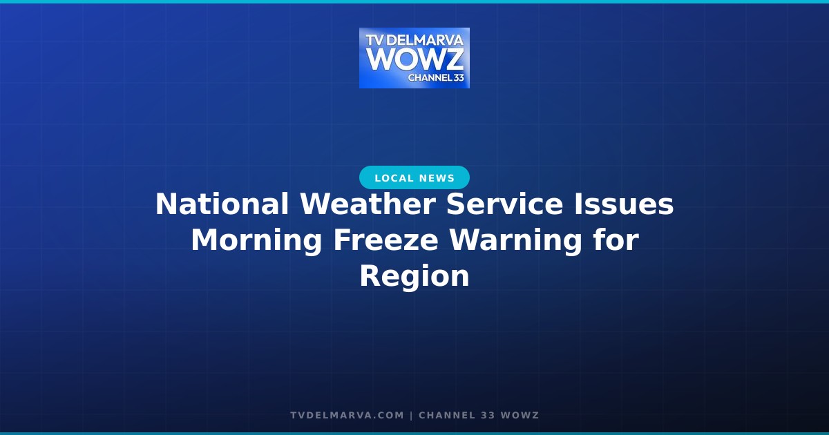 National Weather Service Issues Morning Freeze Warning for Region