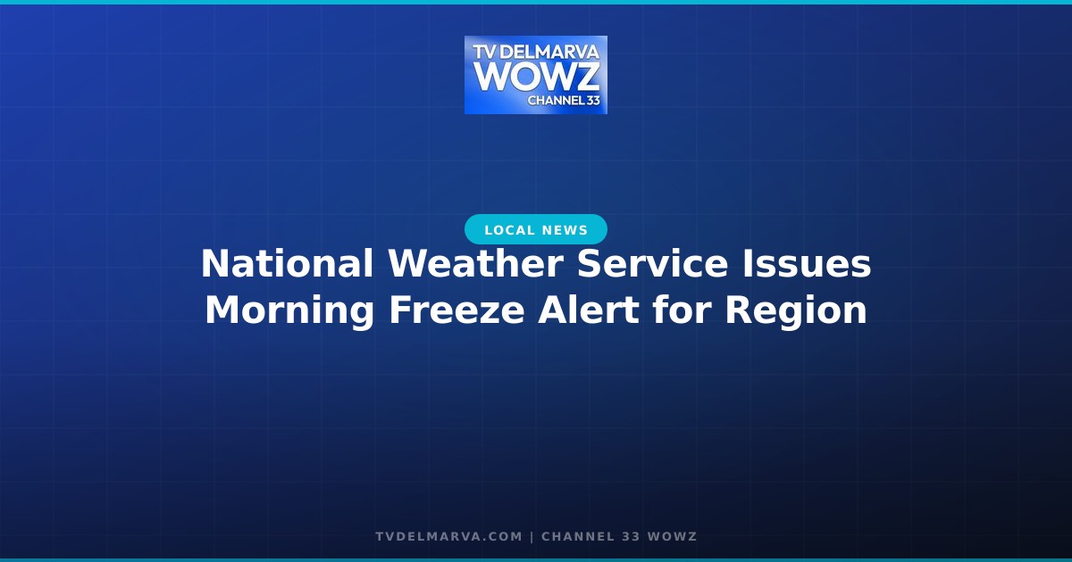 National Weather Service Issues Morning Freeze Alert for Region