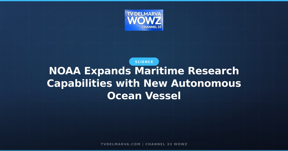 NOAA Expands Maritime Research Capabilities with New Autonomous Ocean Vessel