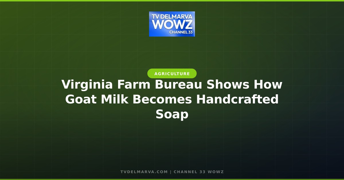 Virginia Farm Bureau Shows How Goat Milk Becomes Handcrafted Soap
