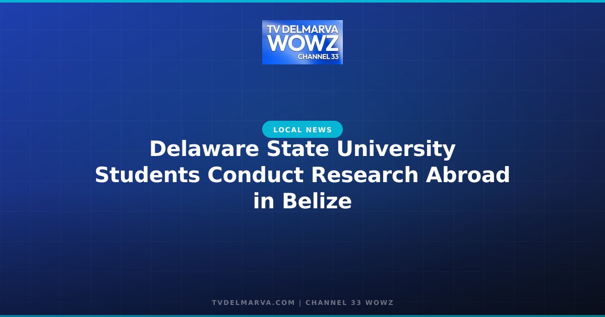 Delaware State University Students Conduct Research Abroad in Belize