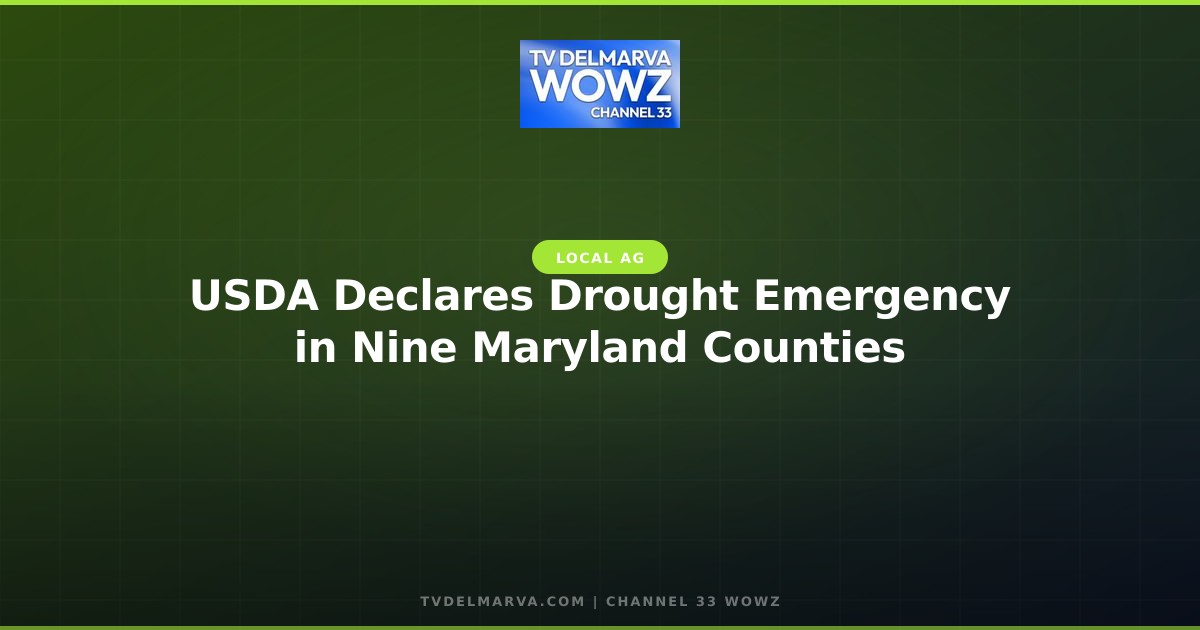 USDA Declares Drought Emergency in Nine Maryland Counties