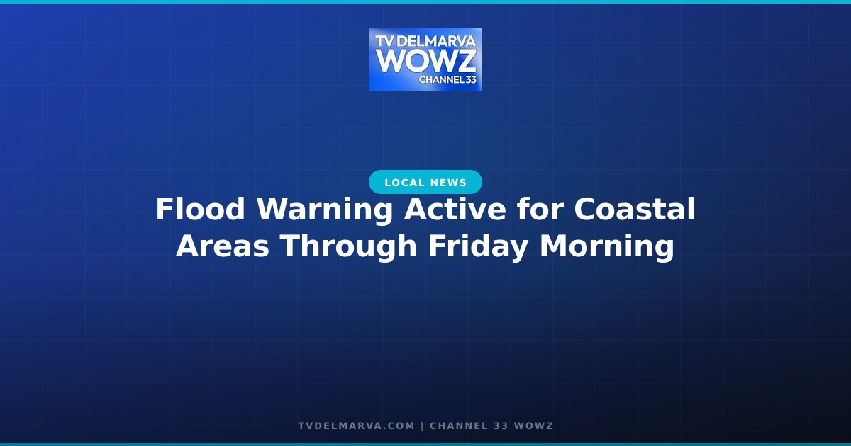 Flood Warning Active for Coastal Areas Through Friday Morning