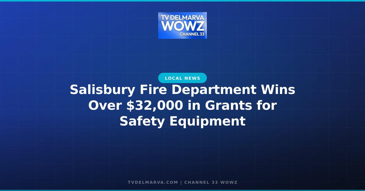 Salisbury Fire Department Wins Over $32,000 in Grants for Safety Equipment