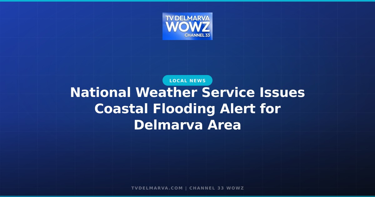 National Weather Service Issues Coastal Flooding Alert for Delmarva Area