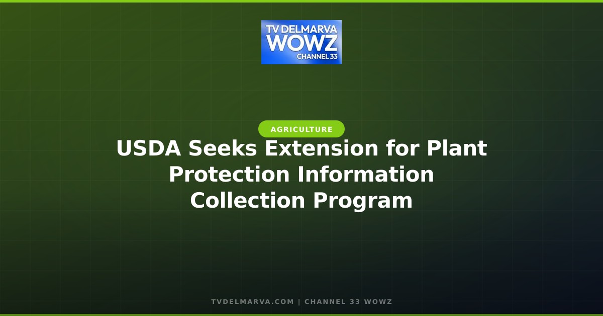 USDA Seeks Extension for Plant Protection Information Collection Program