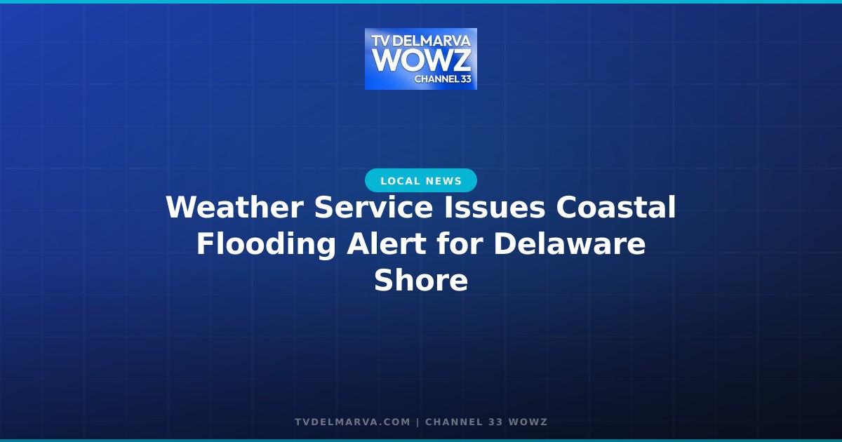 Weather Service Issues Coastal Flooding Alert for Delaware Shore