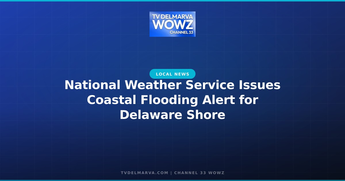 National Weather Service Issues Coastal Flooding Alert for Delaware Shore