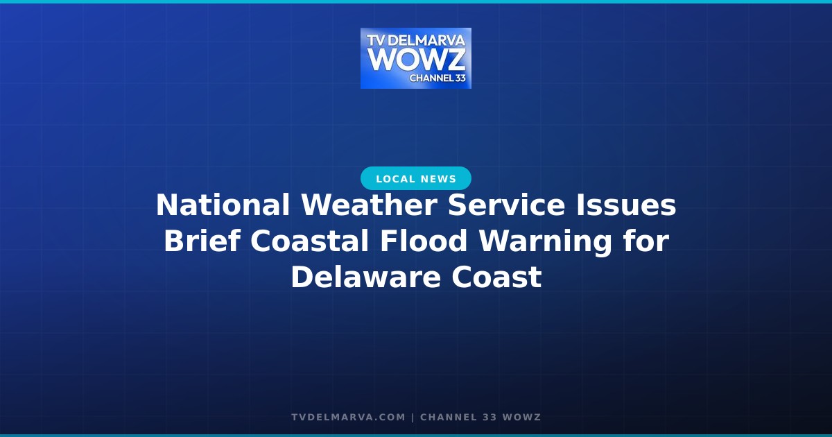 National Weather Service Issues Brief Coastal Flood Warning for Delaware Coast