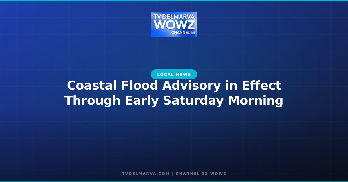 Coastal Flood Advisory in Effect Through Early Saturday Morning