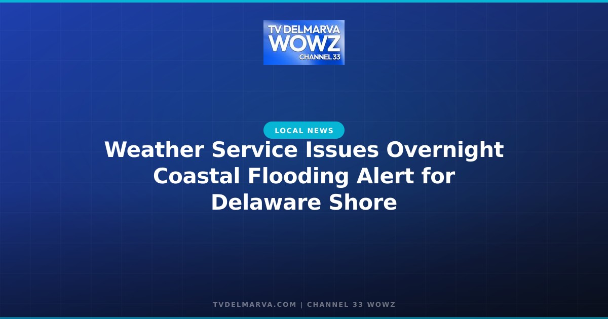 Weather Service Issues Overnight Coastal Flooding Alert for Delaware Shore