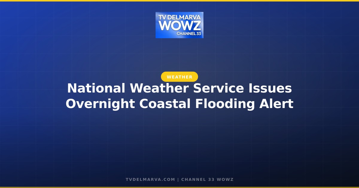 National Weather Service Issues Overnight Coastal Flooding Alert