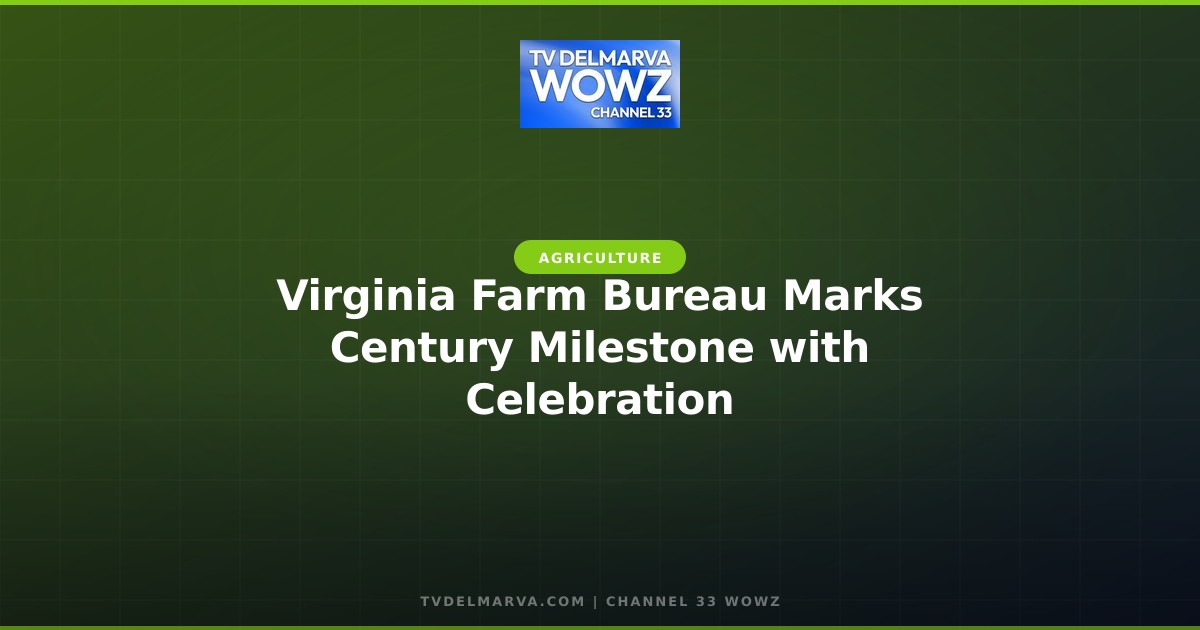 Virginia Farm Bureau Marks Century Milestone with Celebration