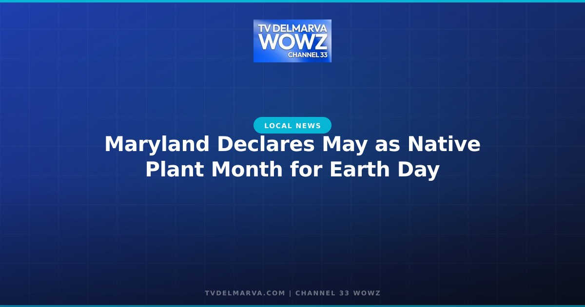 Maryland Declares May as Native Plant Month for Earth Day