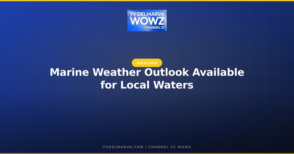 Marine Weather Outlook Available for Local Waters