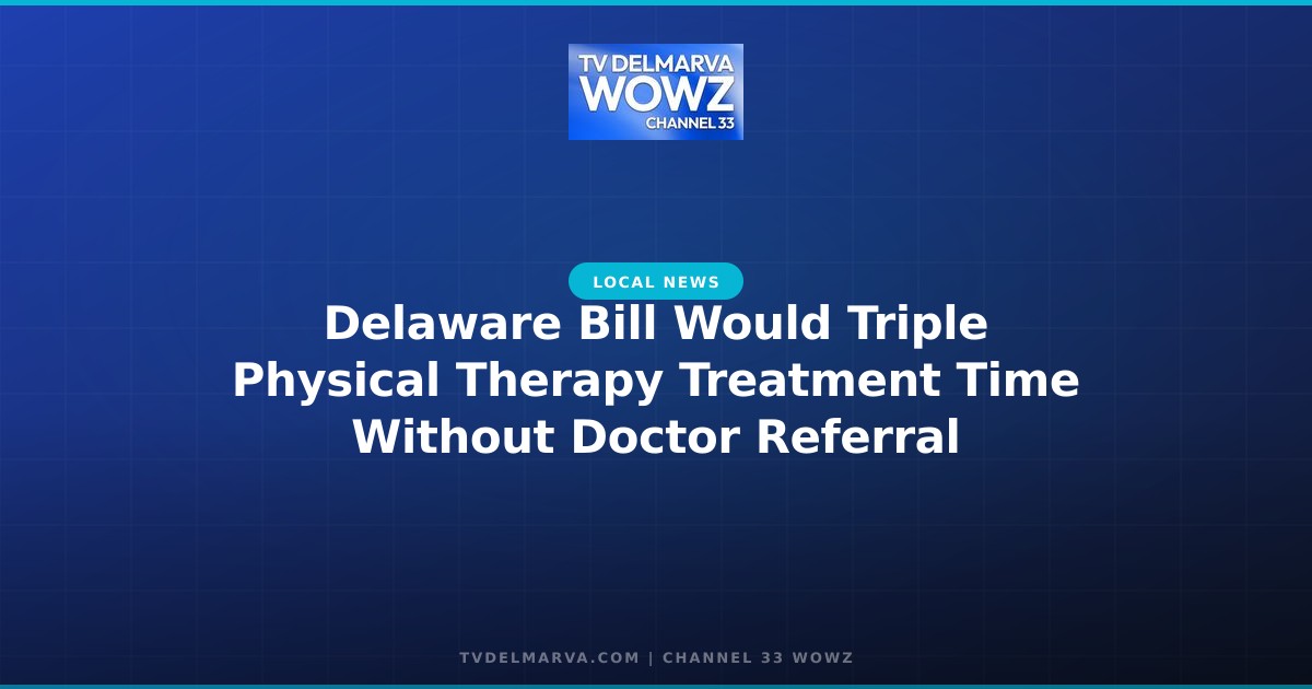 Delaware Bill Would Triple Physical Therapy Treatment Time Without Doctor Referral
