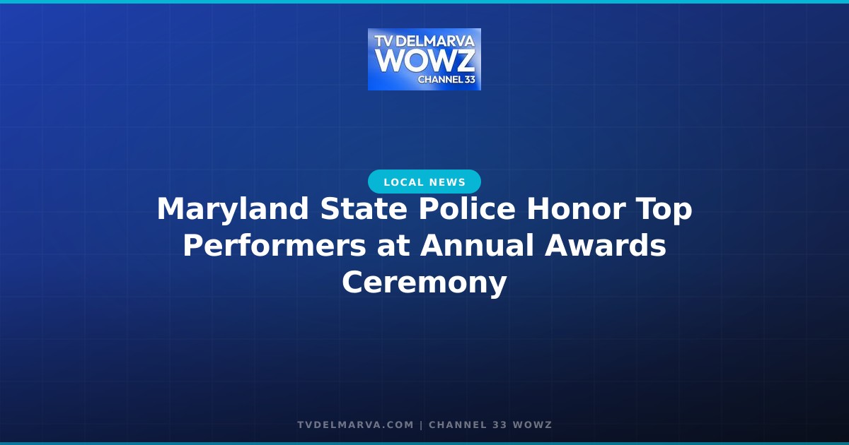 Maryland State Police Honor Top Performers at Annual Awards Ceremony