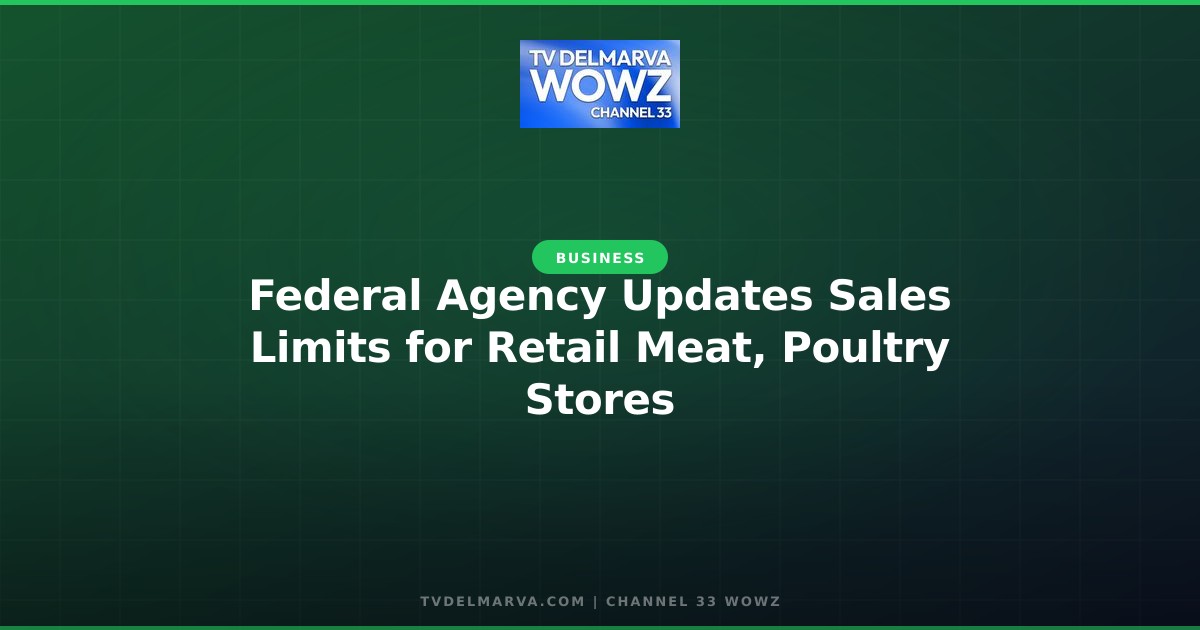 Federal Agency Updates Sales Limits for Retail Meat, Poultry Stores