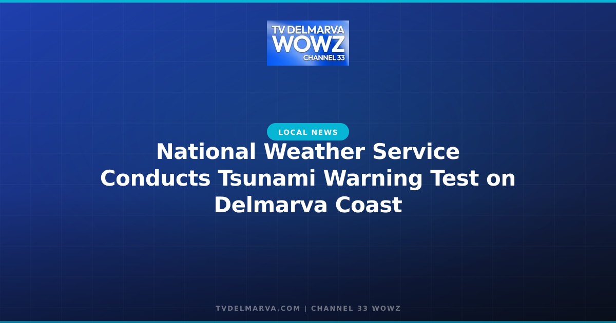 National Weather Service Conducts Tsunami Warning Test on Delmarva Coast