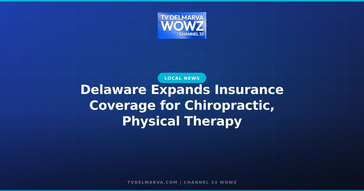 Delaware Expands Insurance Coverage for Chiropractic, Physical Therapy