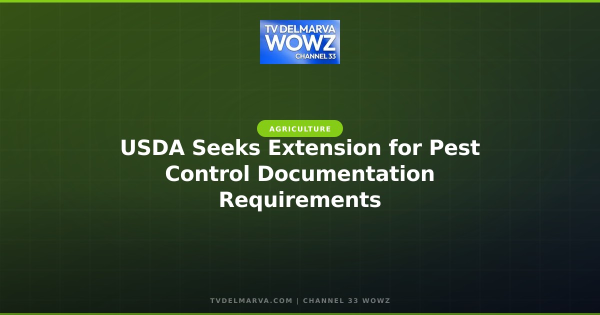 USDA Seeks Extension for Pest Control Documentation Requirements