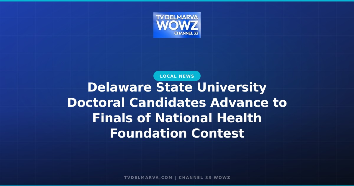 Delaware State University Doctoral Candidates Advance to Finals of National Health Foundation Contest