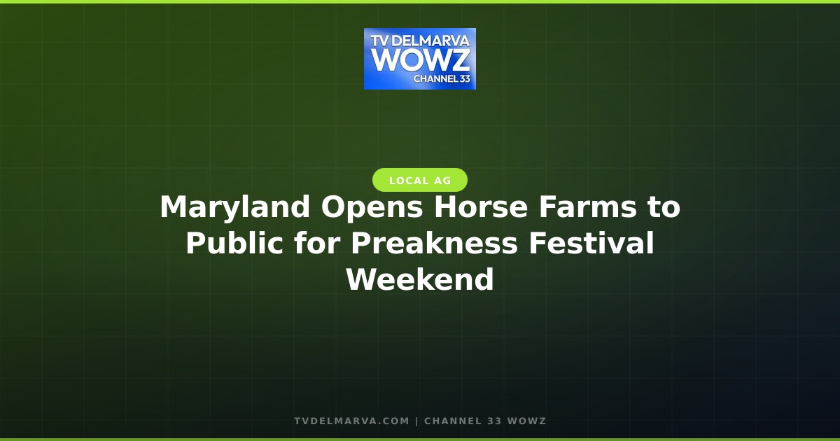 Maryland Opens Horse Farms to Public for Preakness Festival Weekend