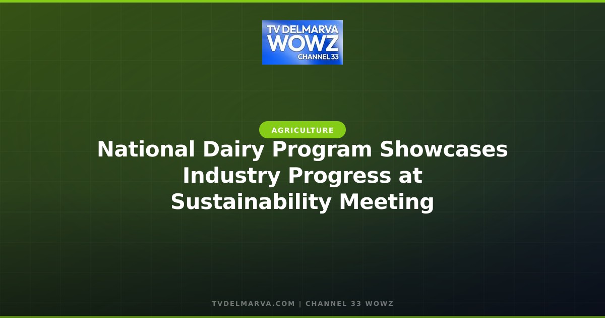 National Dairy Program Showcases Industry Progress at Sustainability Meeting