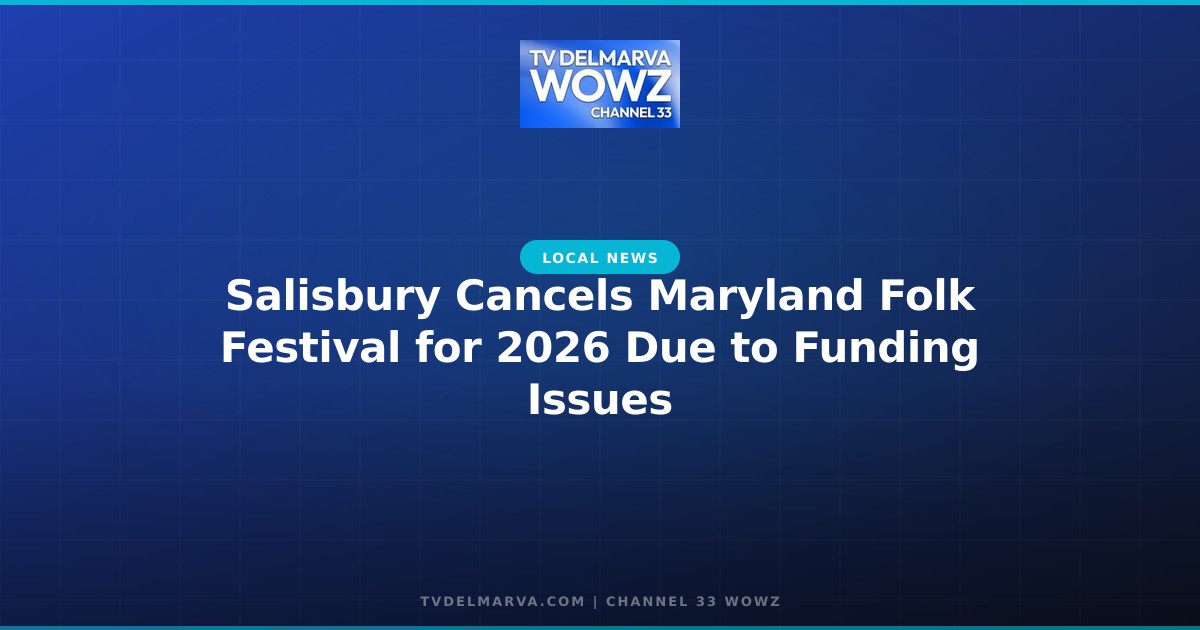 Salisbury Cancels Maryland Folk Festival for 2026 Due to Funding Issues
