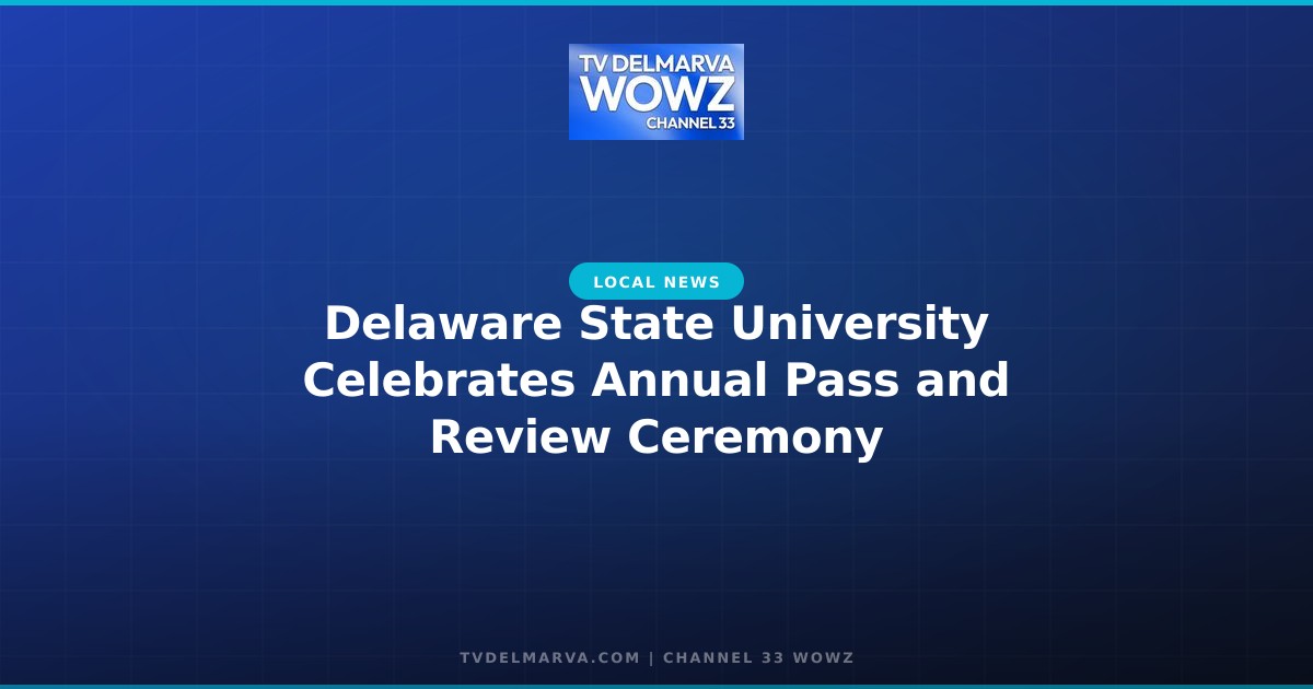Delaware State University Celebrates Annual Pass and Review Ceremony