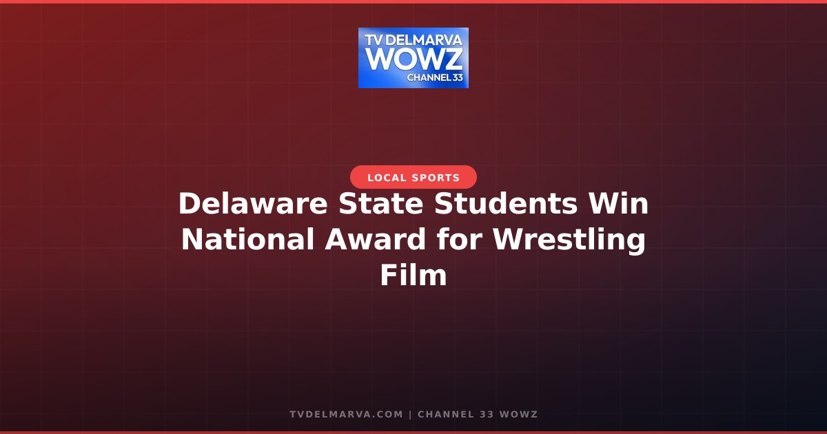 Delaware State Students Win National Award for Wrestling Film