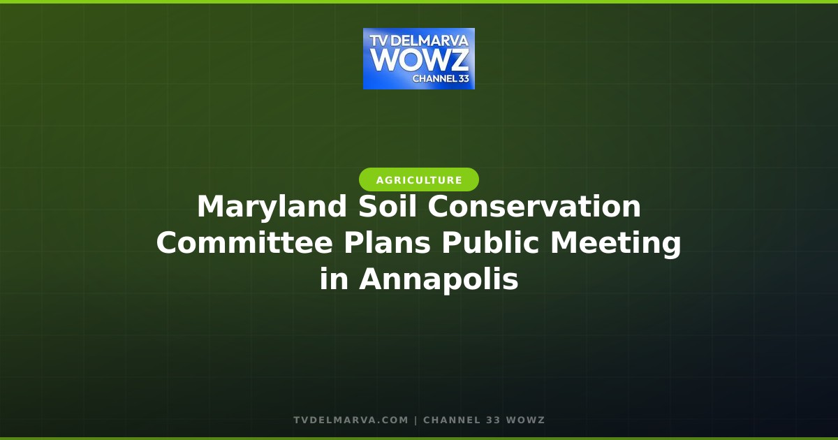 Maryland Soil Conservation Committee Plans Public Meeting in Annapolis
