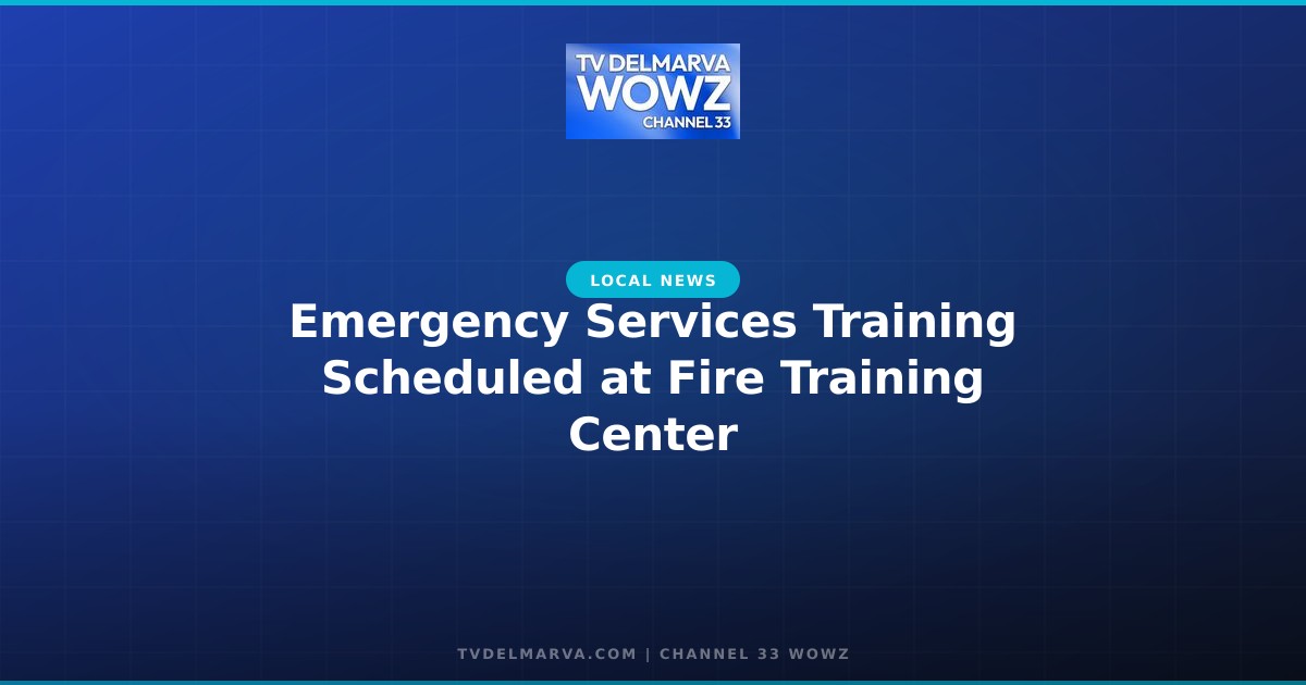 Emergency Services Training Scheduled at Fire Training Center