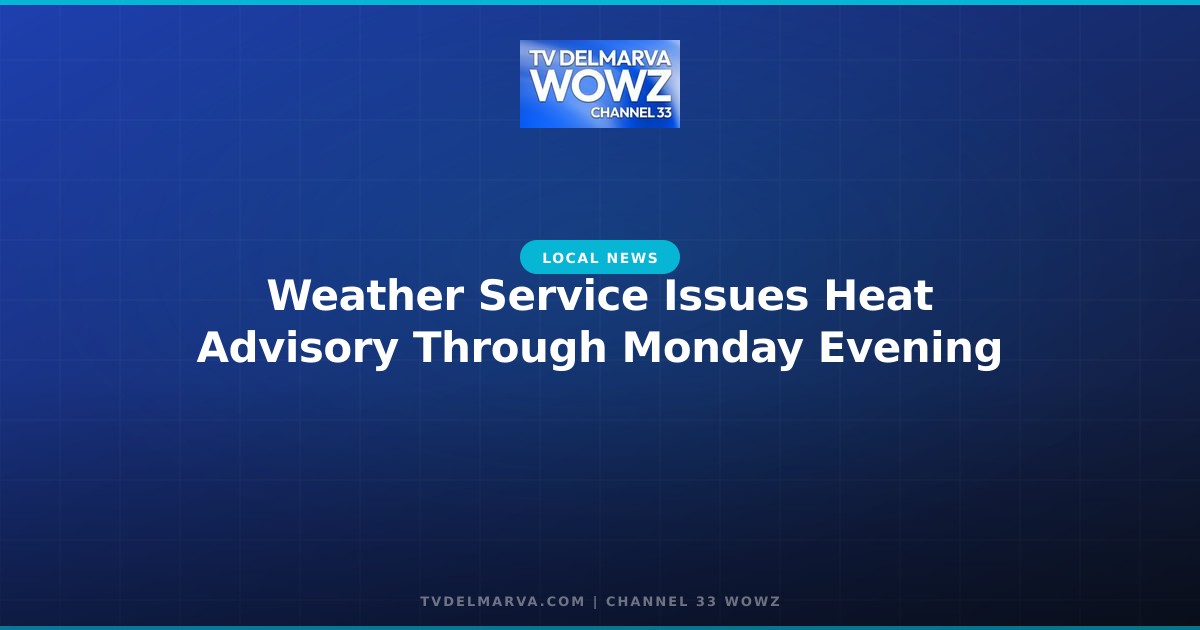 Weather Service Issues Heat Advisory Through Monday Evening