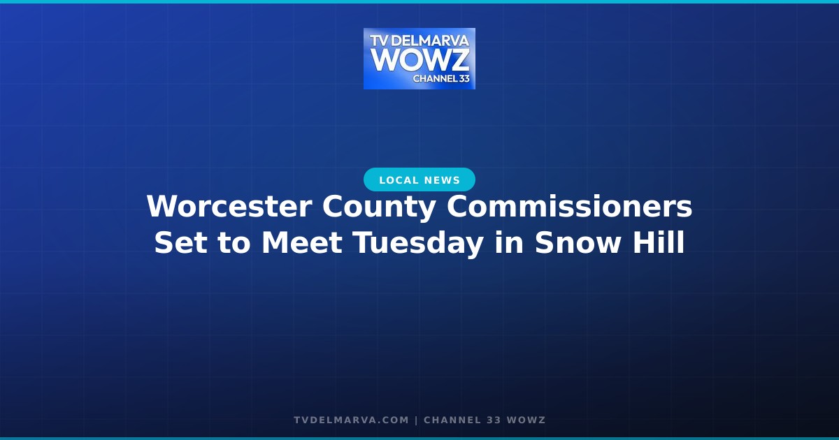 Worcester County Commissioners Set to Meet Tuesday in Snow Hill