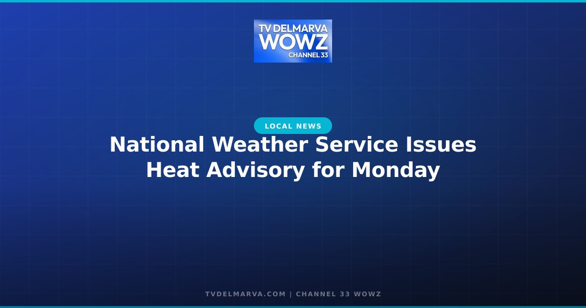 National Weather Service Issues Heat Advisory for Monday