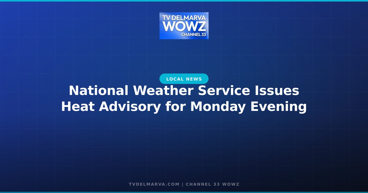 National Weather Service Issues Heat Advisory for Monday Evening