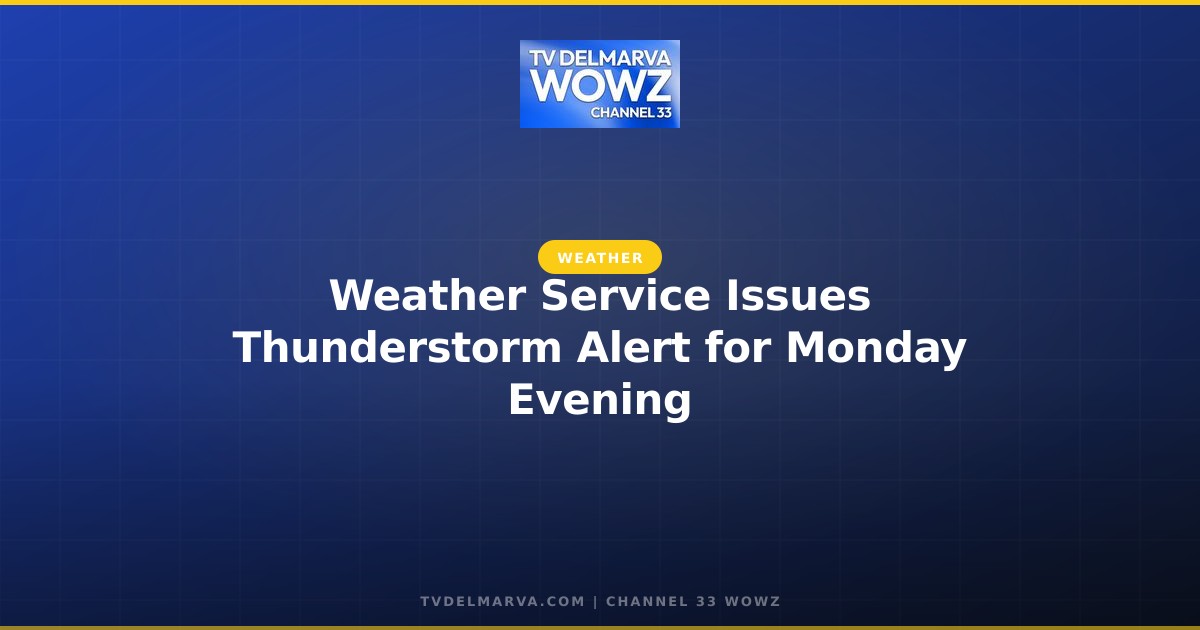 Weather Service Issues Thunderstorm Alert for Monday Evening
