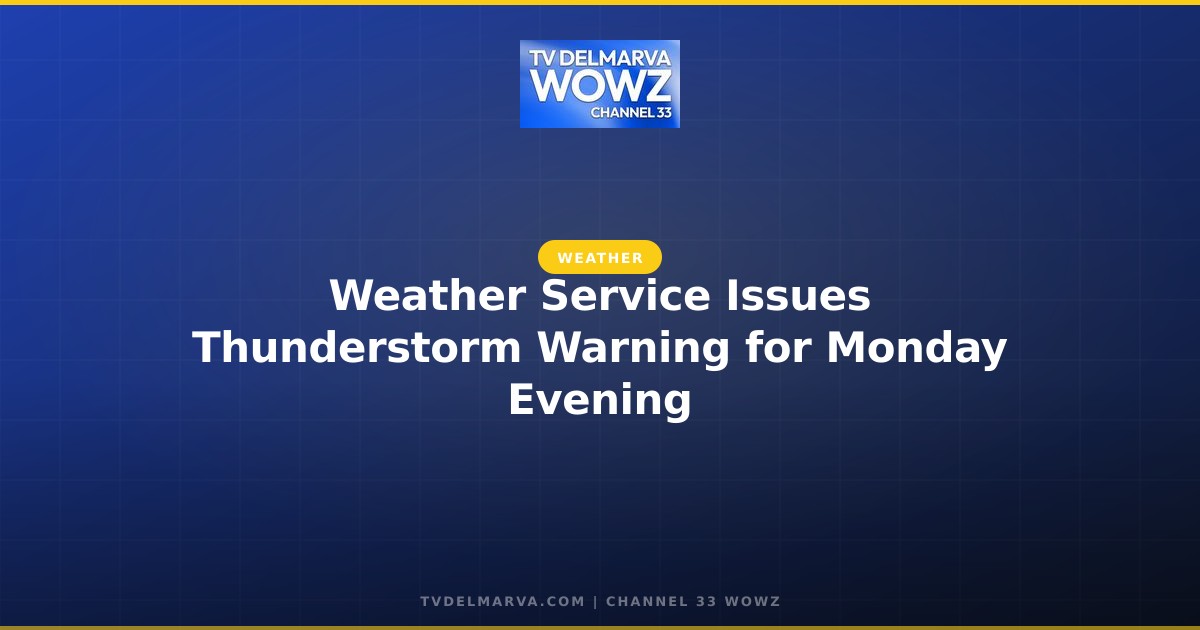 Weather Service Issues Thunderstorm Warning for Monday Evening