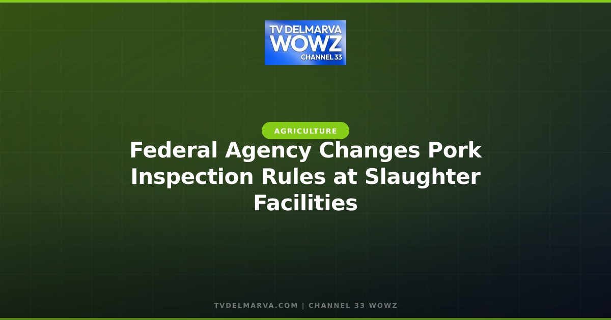 Federal Agency Changes Pork Inspection Rules at Slaughter Facilities